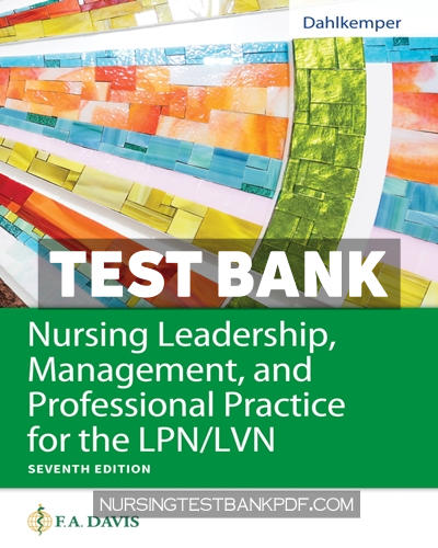9781719646000-TEST-BANK Test Bank for Nursing Leadership Management and Professional Practice for the LPN LVN 7th Edition by Dahlkemper