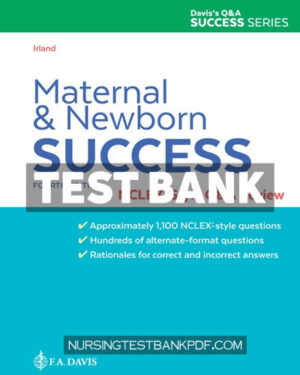 Test Bank for Maternal and Newborn Success - NCLEX Style Q&A Review with Edge Access 4th Edition by Irland