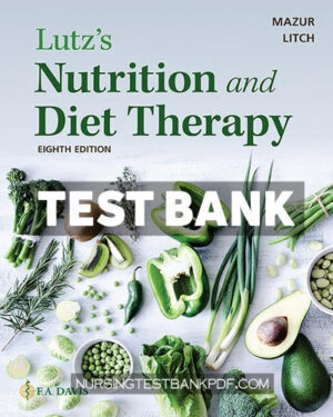 Test Bank for Lutzs Nutrition and Diet Therapy 8th Edition by Mazur