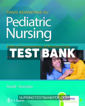 Test Bank for Davis Advantage for Pediatric Nursing - Critical Components of Nursing Care 3rd Edition 3rd Edition by Rudd