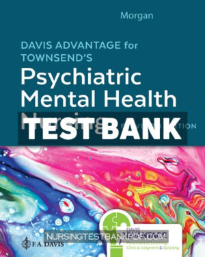 Test Bank for Davis Advantage for Townsends Psychiatric Mental Health Nursing 11th Edition by Morgan
