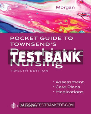 Test Bank for Pocket Guide to Townsends Psychiatric Nursing 12th Edition by Morgan