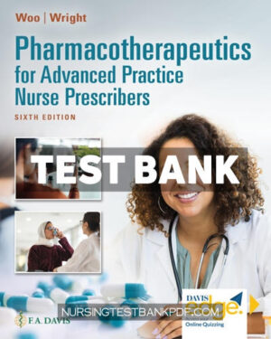 Test Bank for Pharmacotherapeutics for Advanced Practice Nurse Prescribers with Davis Edge 6th Edition by Woo
