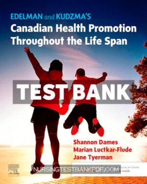 Test Bank for Edelman and Kudzmas Canadian Health Promotion Throughout the Life Span 1st Edition by Tyerman