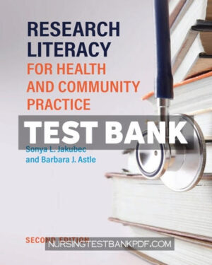 Test Bank for Research Literacy for Health and Community Practice 2nd Edition by Jakubec