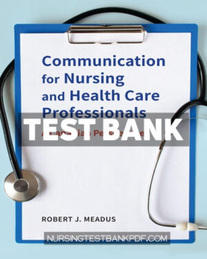 Test Bank for Communication for Nursing and Healthcare Professionals by Meadus