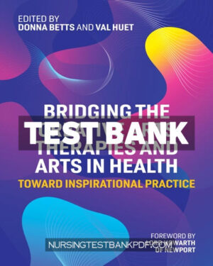 Test Bank for Bridging the Creative Arts Therapies and Arts in Health by Betts
