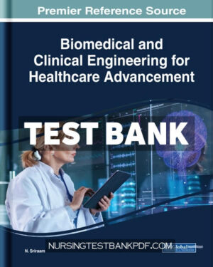 Test Bank for Biomedical and Clinical Engineering for Healthcare Advancement by Sriraam