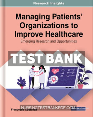 Test Bank for Managing Patients Organizations to Improve Healthcare - Emerging Research and Opportunities by Costanza