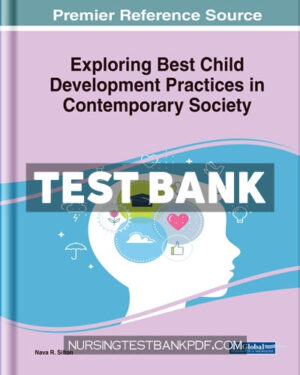 Test Bank for Exploring Best Child Development Practices in Contemporary Society by Medical Information Science Reference