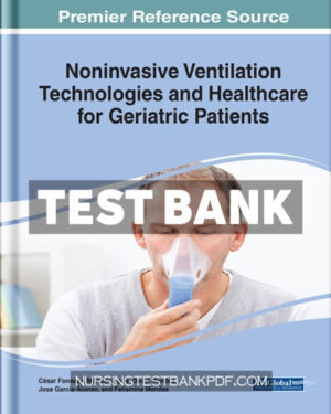 Test Bank for Noninvasive Ventilation Technologies and Healthcare for Geriatric Patients by Medical Information Science Reference