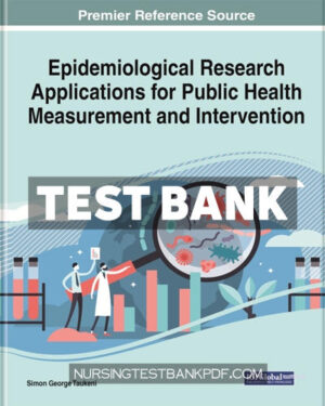 Test Bank for Epidemiological Research Applications for Public Health Measurement and Intervention by Medical Information Science Reference
