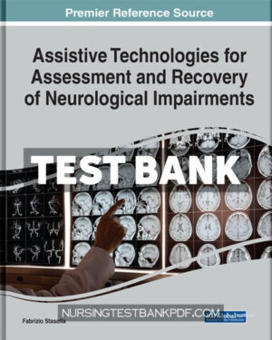 Test Bank for Assistive Technologies for Assessment and Recovery of Neurological Impairments by Medical Information Science Reference