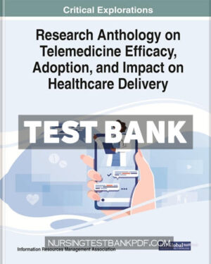 Test Bank for Research Anthology on Telemedicine Efficacy Adoption and Impact on Healthcare Delivery by Medical Information Science Reference