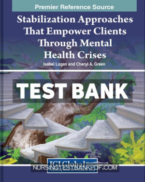 Test Bank for Stabilization Approaches That Empower Clients Through Mental Health Crises by Logan