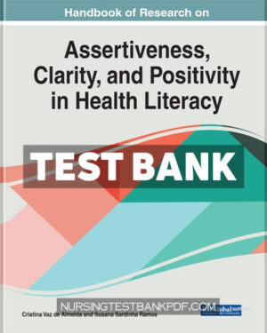 Test Bank for Handbook of Research on Assertiveness Clarity and Positivity in Health Literacy by Medical Information Science Reference
