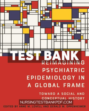 Test Bank for Reimagining Psychiatric Epidemiology in a Global Frame 1st Edition by University of Rochester Press