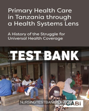 Test Bank for Primary Health Care in Tanzania through a Health Systems Lens by CABI