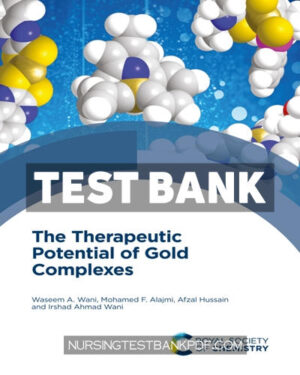 Test Bank for Therapeutic Potential of Gold Complexes 1st Edition by Wani
