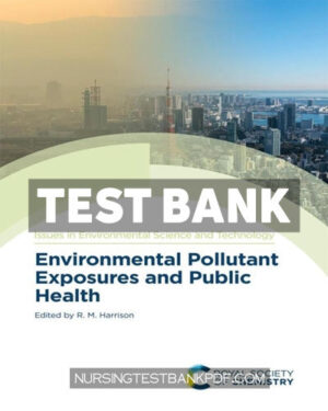 Test Bank for Environmental Pollutant Exposures and Public Health 1st Edition by Harrison