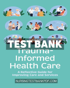 Test Bank for Trauma Informed Health Care by Treisman