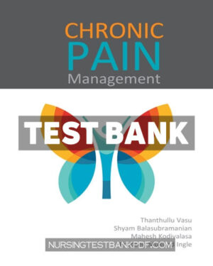 Test Bank for Chronic pain management 1st Edition by Vasu