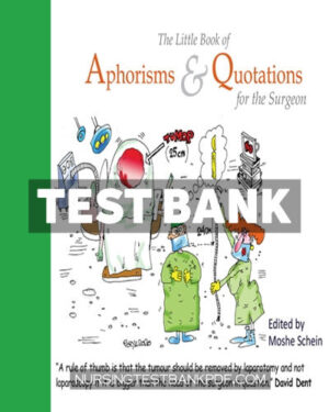Test Bank for The Little Book of Aphorisms & Quotations for the Surgeon 1st Edition by Schein