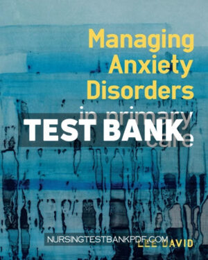 Test Bank for Managing Anxiety Disorders in Primary Care 1st Edition by David