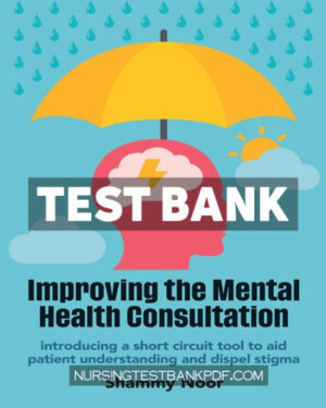 Test Bank for Improving the Mental Health Consultation by Noor