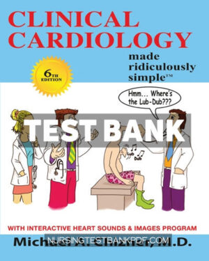 Test Bank for Clinical Cardiology Made Ridiculously Simple 6th Edition by Chizner