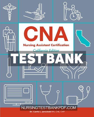 9781941626504-TEST-BANK Test Bank for CNA - Nursing Assistant Certification California Edition 1st Edition by Jarosinski