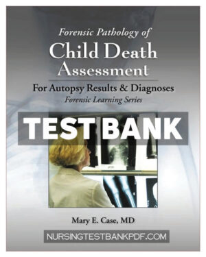 Test Bank for Forensic Pathology of Child Death Assessment by Case