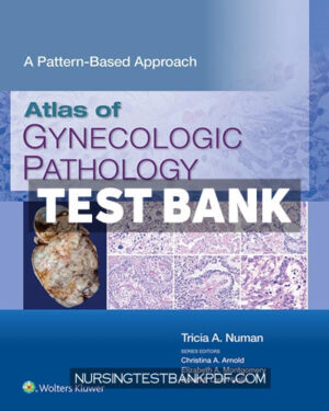 Test Bank for Atlas of Gynecologic Pathology 1st Edition by Numan