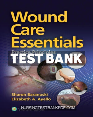 Test Bank for Wound Care Essentials - Practice Principles 5th Edition by Baranoski