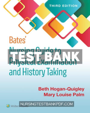 Test Bank for Bates Nursing Guide to Physical Examination and History Taking 3rd Edition by Hogan-Quigley