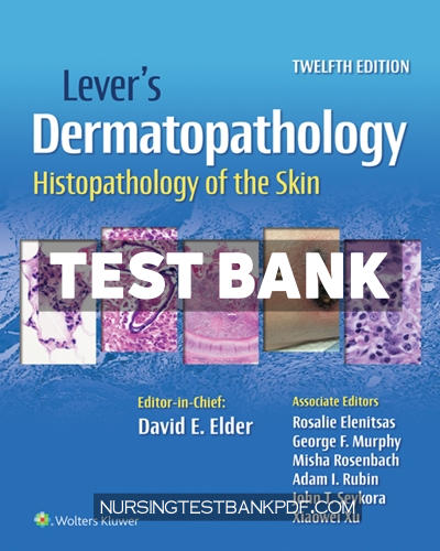 9781975174514-TEST-BANK Test Bank for Levers Dermatopathology 12th Edition by Elder