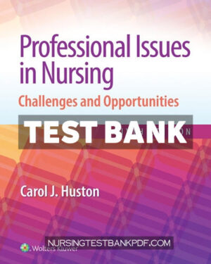 Test Bank for Professional Issues in Nursing 6th Edition by Huston