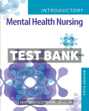 Test Bank for Introductory Mental Health Nursing 5th Edition by Kincheloe
