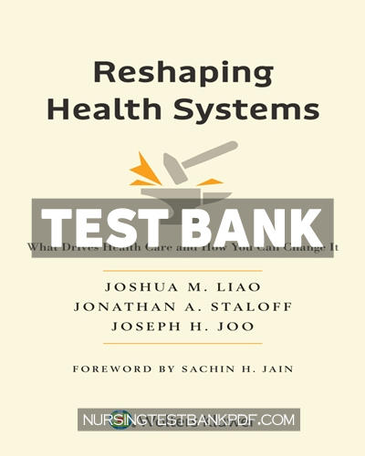 9781975221256-TEST-BANK Test Bank for Reshaping Health Systems 1st Edition by Liao