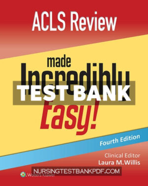 Test Bank for ACLS Review Made Incredibly Easy 4th Edition by Lippincott Williams