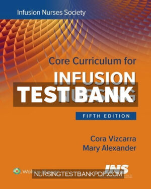 Test Bank for Core Curriculum for Infusion Nursing 5th Edition by Infusion Nurses Society