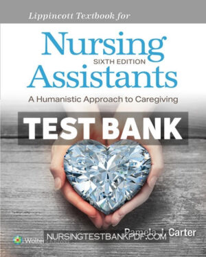 Test Bank for Lippincott Textbook for Nursing Assistants 6th Edition by Carter