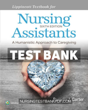Test Bank for Workbook for Lippincott Textbook for Nursing Assistants 6th Edition by Carter