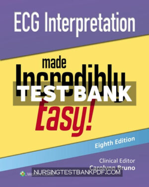 Test Bank for ECG Interpretation Made Incredibly Easy 8th Edition by Bruno