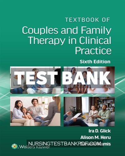 9781975239381-TEST-BANK Test Bank for Textbook of Couples and Family Therapy in Clinical Practice 6th Edition by Glick