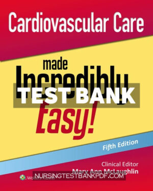 Test Bank for Cardiovascular Care Made Incredibly Easy 5th Edition by McLaughlin
