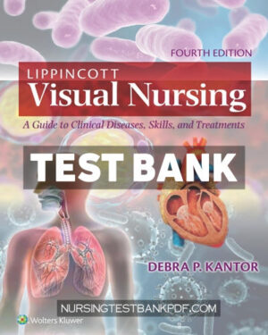 Test Bank for Lippincott Visual Nursing 4th Edition by Kantor