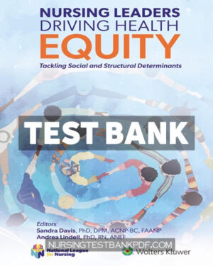 Test Bank for Nursing Leaders Driving Health Equity 1st Edition by Davis