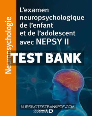 Test Bank for Lexamen neuropsychologique de lenfant et de ladolescent avec NEPSY II 1st Edition by Ferreol-Barbey