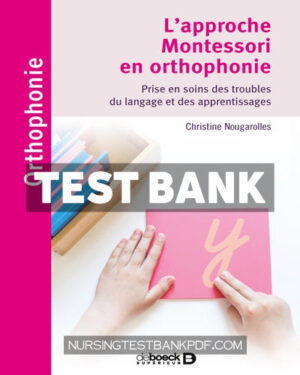 Test Bank for Lapproche Montessori en orthophonie - Prise en soins des troubles du langage et des apprentissages 1st Edition by Nougarolles